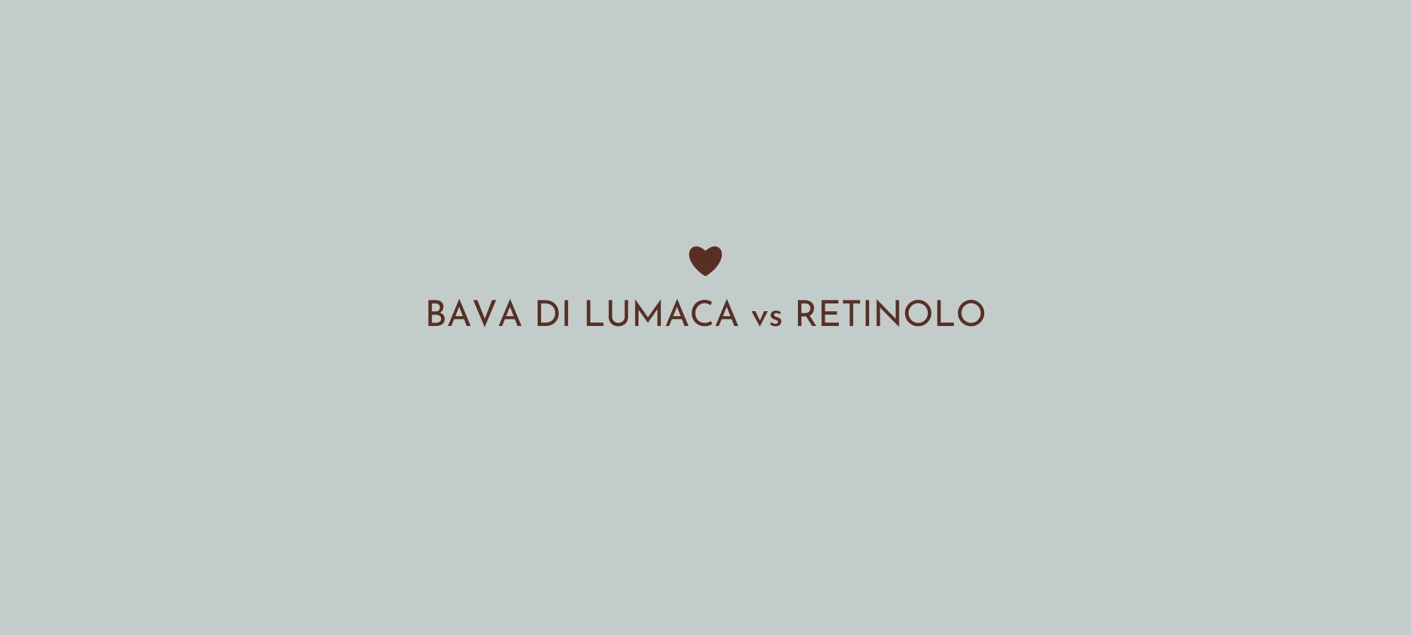 Bava di Lumaca vs Retinolo: Differenze, Benefici e Tollerabilità